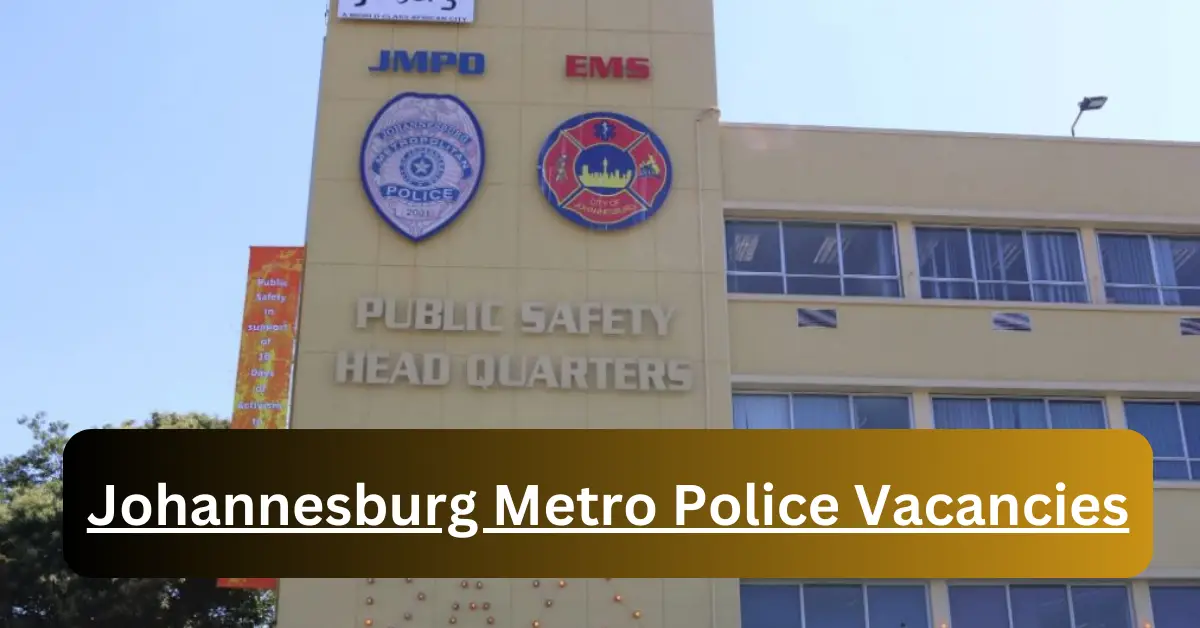 x1 Johannesburg Metro Police Vacancies 2024 Submit Online Applications